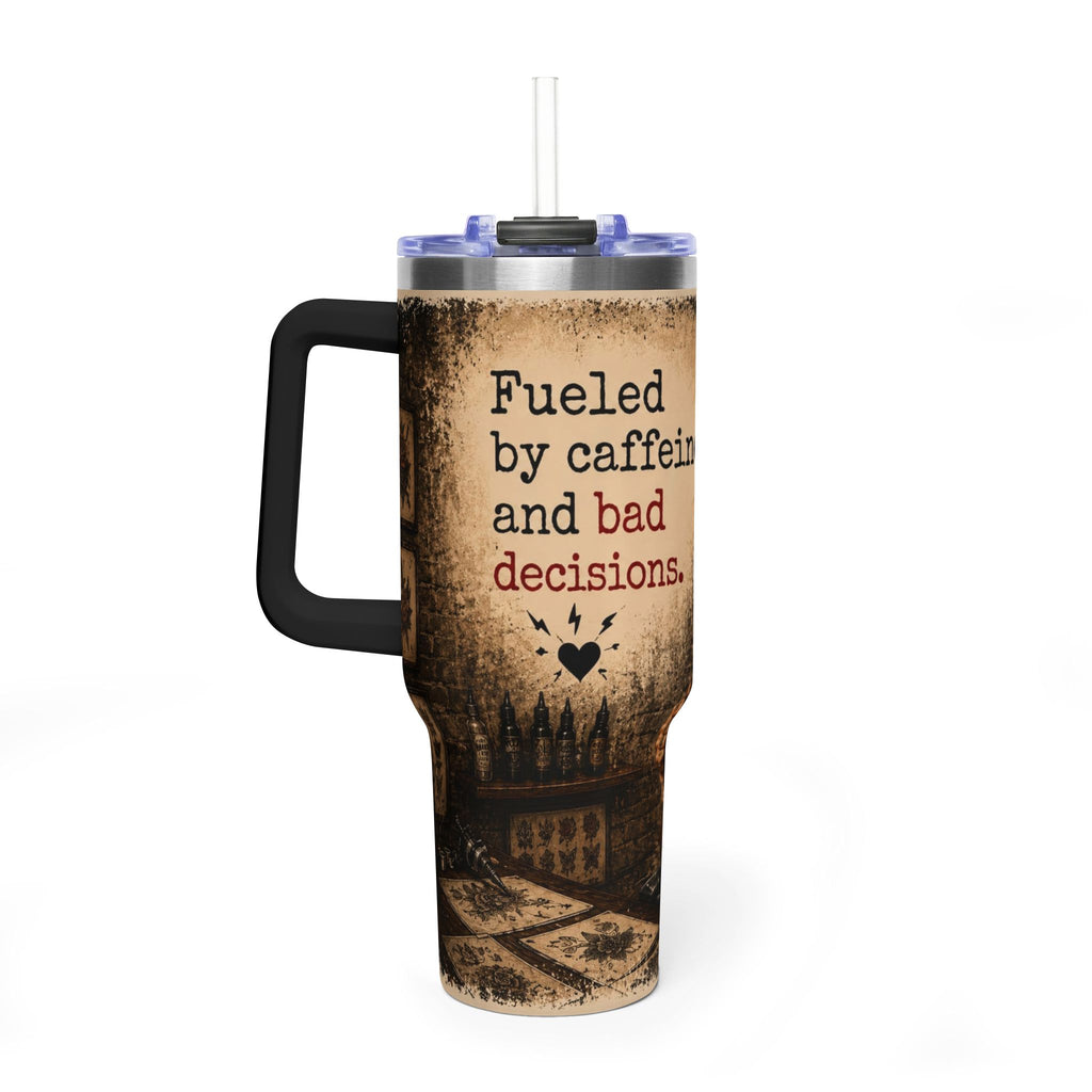 40oz Vacuum Tumbler - "Fueled by caffeine and bad decisions" Insulated Travel Cup